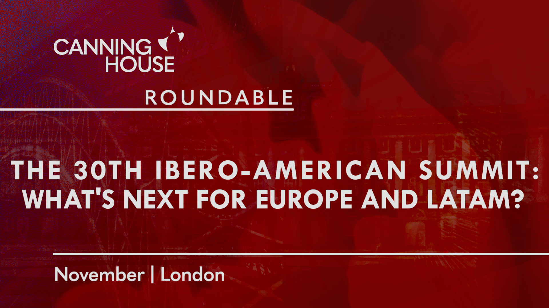 The 30th Ibero-American Summit: What’s Next for Europe & LatAm?