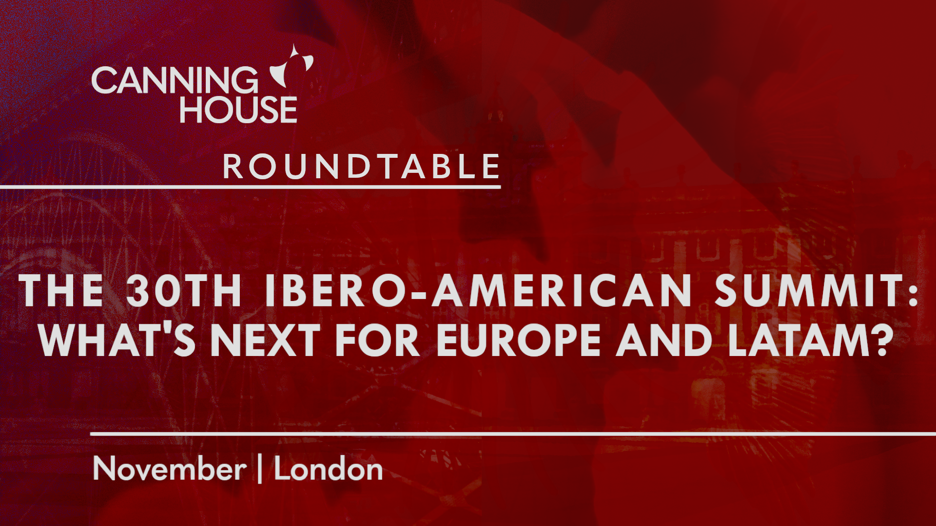 The 30th Ibero-American Summit: What’s Next for Europe & LatAm?